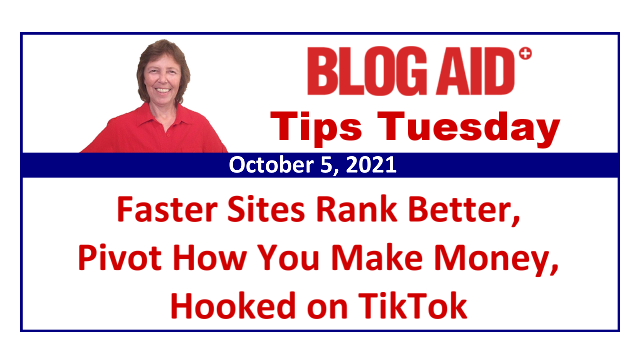 Tips Tuesday – Faster Sites Rank Better, Pivot How You Make Money, Hooked on TikTok
