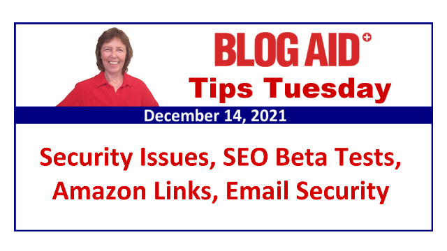 Tips Tuesday – Security Issues, SEO Beta Tests, Amazon Links, Email Security