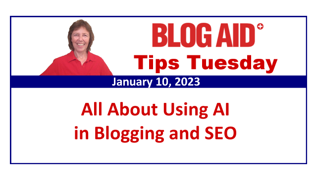 Tips Tuesday – All About Using AI in Blogging and SEO