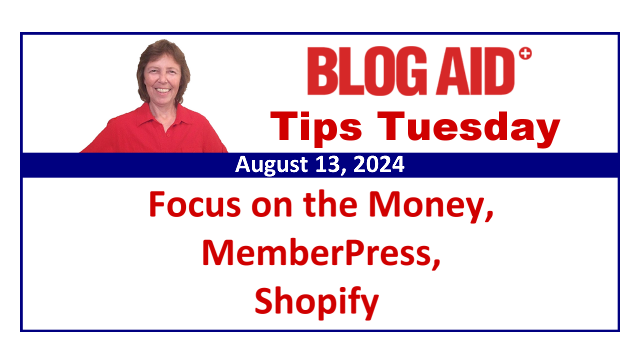 Tips Tuesday – Focus on the Money, MemberPress, Shopify