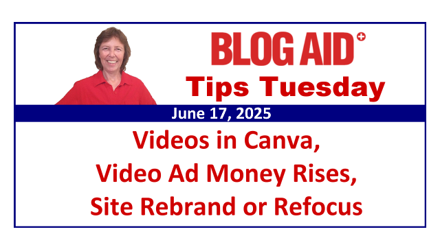 Tips Tuesday – Videos in Canva, Video Ad Money Rises, Site Rebrand or Refocus
