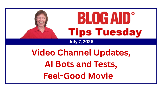 Tips Tuesday – Video Channel Updates, AI Bots and Tests, Feel-Good Movie