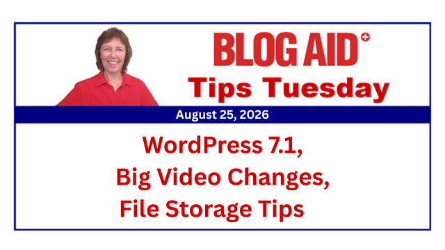 Tips Tuesday – WordPress 7.1, Big Video Changes, File Storage Tips